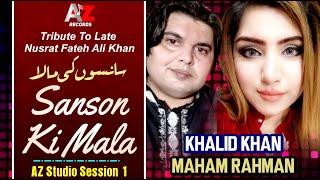 Nusrat Fateh Ali Khan | Tribute | Sanson Ki Mala | Khalid Khan | Maham Rahman | Az Studio Session 1