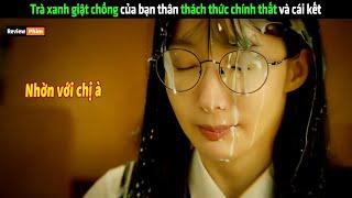 Trà xanh giật chồng của bạn thân thách thức chính thất và cái kết - Review phim Hàn