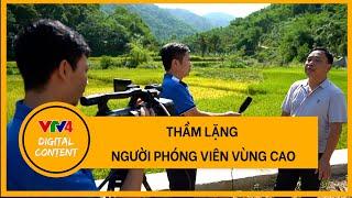 Phóng viên cắm bản – Những người kể chuyện giữa non cao | VTV4