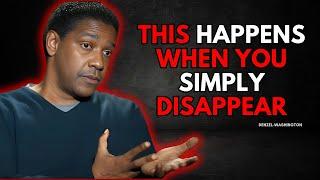 9 Things They Feel When You Simply Disappear | Denzel Washington Motivational speech