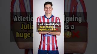 Julian Alvarez to Atletico Madrid is a MISTAKE  #football