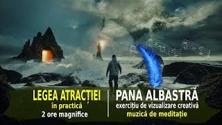 LEGEA ATRACȚIEI | PANA ALBASTRĂ | EXERCIȚIU DE VIZUALIZARE CREATIVĂ ȘI 2 ORE DE MUZICĂ DE MEDITAȚIE