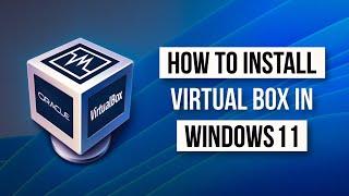 How To Install Virtualbox On Windows 11