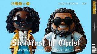 Steadfast in Christ - By Ammonius Soulstar & Zeezrok Flow | Christian Music