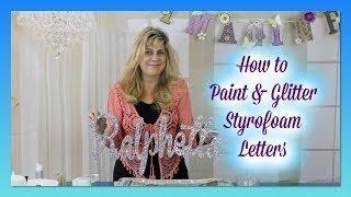 How to Paint & Glitter Styrofoam Letters | DIY Glitter Letters Sweet 16 Candelabras & Centerpieces