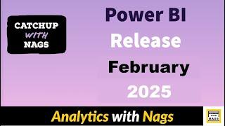 Power BI Update February 2025 | Catch Up with Nags