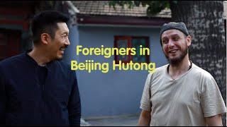 Life and beyond: Foreigners in Hutongs in Beijing