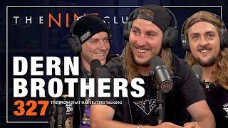 The Dern Brothers | The Nine Club - Episode 327