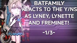 BATFAMILY reacts to the y/ns as Lyney, Lynette and freminet!||1/3 - Lynette