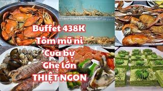 Sài Gòn: THIỆT NGON, RẤT ĐÃ Buffet N'Rona, 438k, có TÔM MŨ NI, CUA BỰ, GHẸ LỚN, Nhiều loại chè bánh