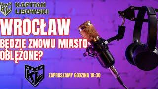 WROCŁAW - Czy będzie znowu oblężona twierdza? Oblężona przez wodę? K.Pograniczny & Kapitan Lisowski