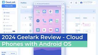 2024 Geelark Review - Cloud Phones with Android OS & Full Anonymity via iProxy.online Proxies