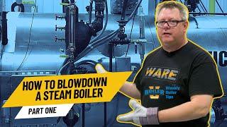 Steam Boiler Blowdown Procedure Part 1 - Weekly Boiler Tips