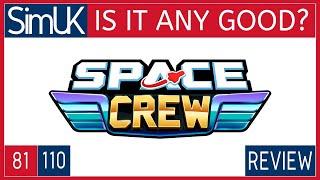 SPACE CREW REVIEW IS IT ANY GOOD? with Sim UK