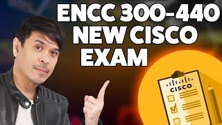 Cisco ENCC - New CCNP Enterprise Exam for Cloud Network Pros