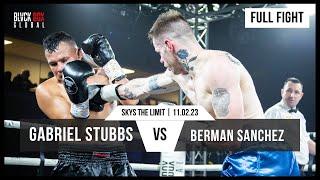 Gabriel Stubbs vs Berman Sanchez | Full Fight Highlights: 11.02.23