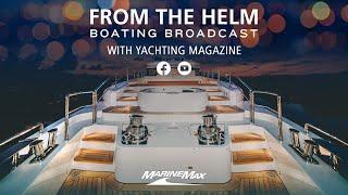 Yachting Magazine | From the Helm | Boating Broadcast