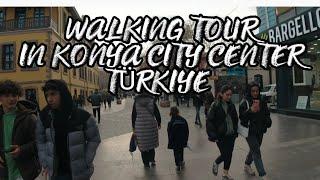 WALKING TOUR IN KONYA CITY CENTER, TÜRKİYE,4K/THE CITY OF HEARTS