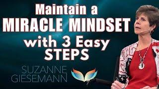 Get (and Maintain!) a Miracle Mindset in 3 Easy STEPS! with Suzanne Giesemann