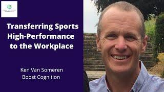 Transferring Sports High Performance to The Workplace -  Ken Van Someren