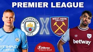 MANCHESTER CITY X WEST HAM AO VIVO PREMIER LEAGUE DIRETO DO ESTÁDIO | RODADA 20 - NARRAÇÃO