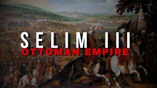 Selim III, 28th Ruler of The Ottoman Empire | #ottomanempire #selimiii