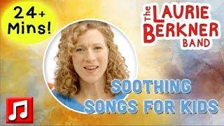 "Open Your Heart" Plus Lots More Soothing Songs For Kids by The Laurie Berkner Band