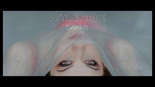 Astral Code - Dawns - Official Video