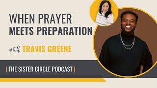 When Prayer Meets Preparation with Pastor Travis Greene