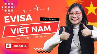 Evisa Vietnam - Xin visa Việt Nam online Cập Nhật 2025 - Hướng Dẫn Chi Tiết Từng Bước.