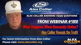 What Happens When Humanity Unites? Alex Collier Reveals the Truth!