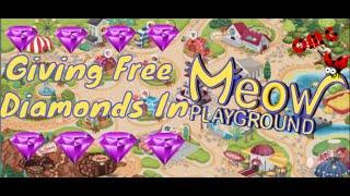 Giving Free Diamonds In Meow Playground!