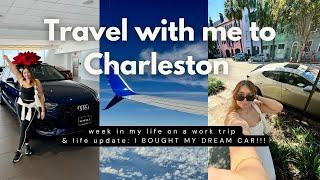 WEEK IN MY LIFE | come with me on a work trip to Charleston & life update: I BOUGHT MY DREAM CAR