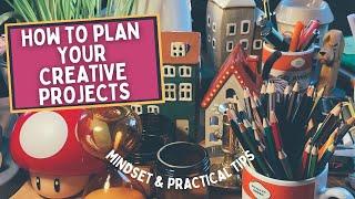 HOW TO PLAN YOUR CREATIVE PROJECTS | addressing overwhelm and perfectionism alongside practical tips