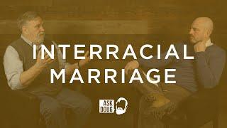 Interracial Marriages? | Doug Wilson