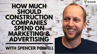 How Much Should Construction Companies Spend on Marketing & Advertising