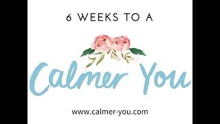 6 Weeks to a Calmer You