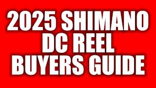 2025 Shimano DC REEL BUYERS GUIDE!!!