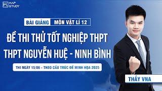 [Vật Lí 12 - SGK Mới] Chữa Đề KSCL Lớp 12 - THPT Nguyễn Huệ - Sở Ninh Bình | Thầy VNA
