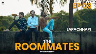 the ROOMMATES | EP03 | lapachhapi | mini SERIES | impact MOTION films