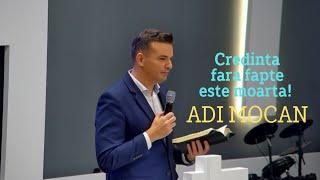 Adi Mocan - CREDINTA fara FAPTE este MOARTA! predica 2024