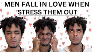 Men are Forced to Fall In Love When You Stress Them In This Way