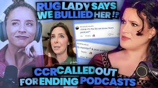 Rug Lady Calls Us Bullies?! & CCR Gets Called OUT for ENDING podcasts (Ep.186)