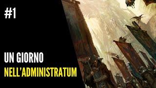 Un giorno nell'Administratum #1 - Warhammer 40000 LORE ITA