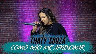 Como Não Me Apaixonar - Thaty Souza