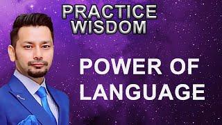 Power of Language | Aamir Shah | PRACTICE WISDOM