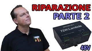 0914: RIPARAZIONE TOSTA (PARTE 2) ALIMENTATORE TDK LAMBDA 48V 10A