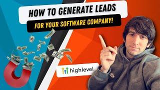 How to Generate Leads for your Software Company. SaaS clients using Go High Level 