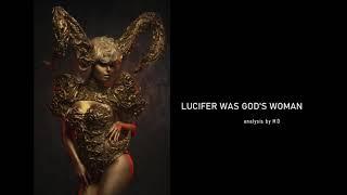 (PART I) "LUCIFER WAS GOD'S WOMAN" | Analysis by MD