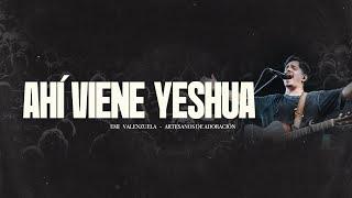 Ahí Viene Yeshua (En Vivo) - Emi Valenzuela / @ArtesanosdeAdoracion